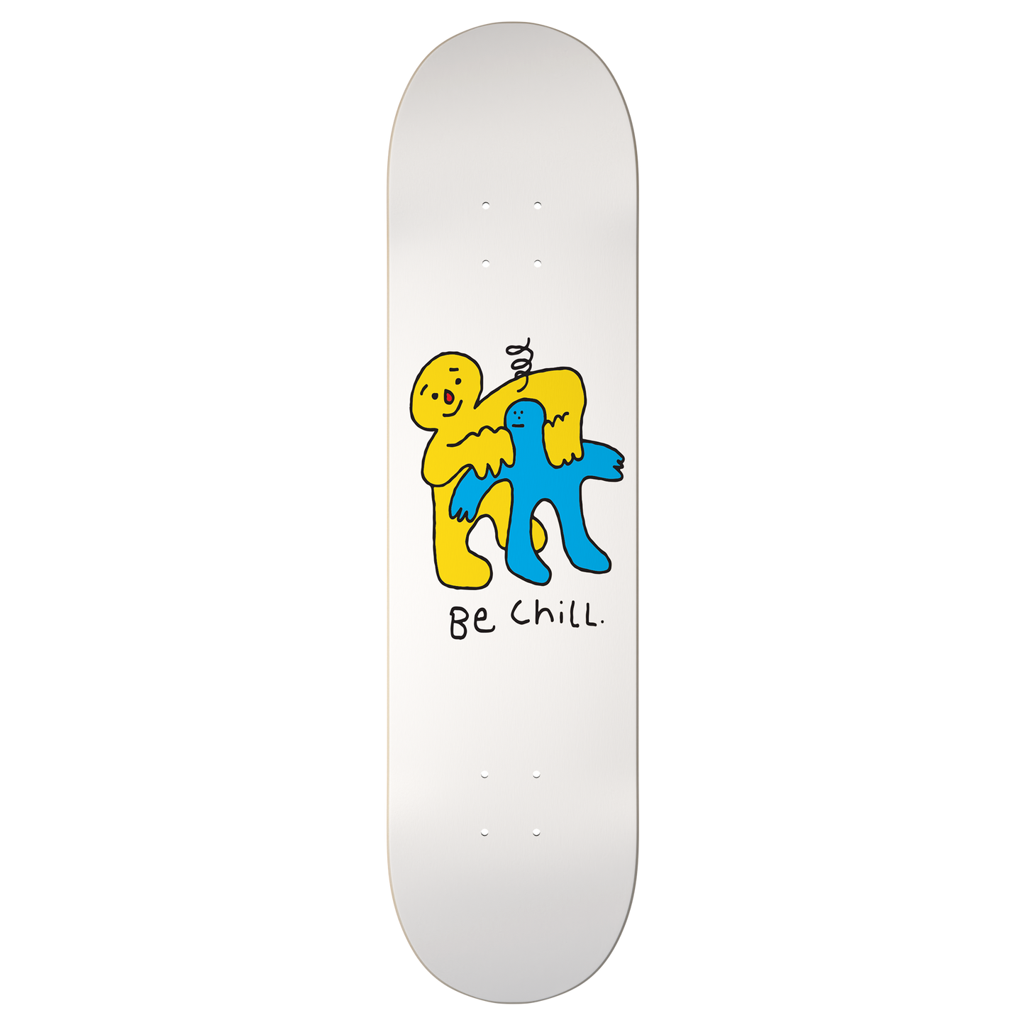 BE CHILL SKATE DECK
